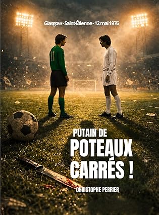 71Tbj8PshGL._SY425_ Putain de poteaux carrés ! le Roman policier ancré dans l'histoire vraie de Saint-Étienne